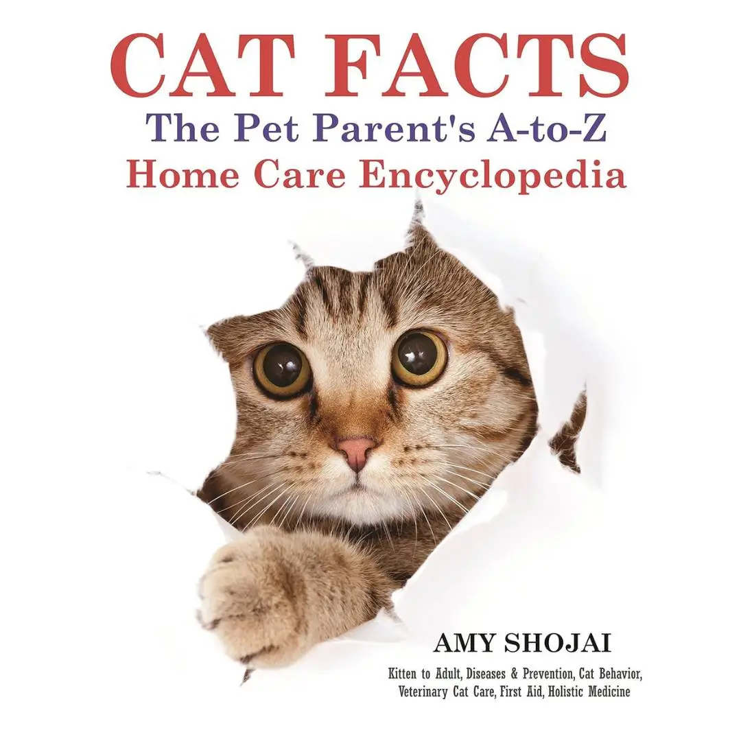 Cat Facts: The A-to-Z Pet Parent's Home Care Encyclopedia Cat Facts: The A-to-Z Pet Parent's Home Care Encyclopedia